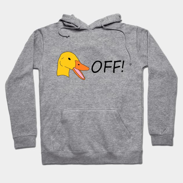 Duck Off! Hoodie by jmtaylor